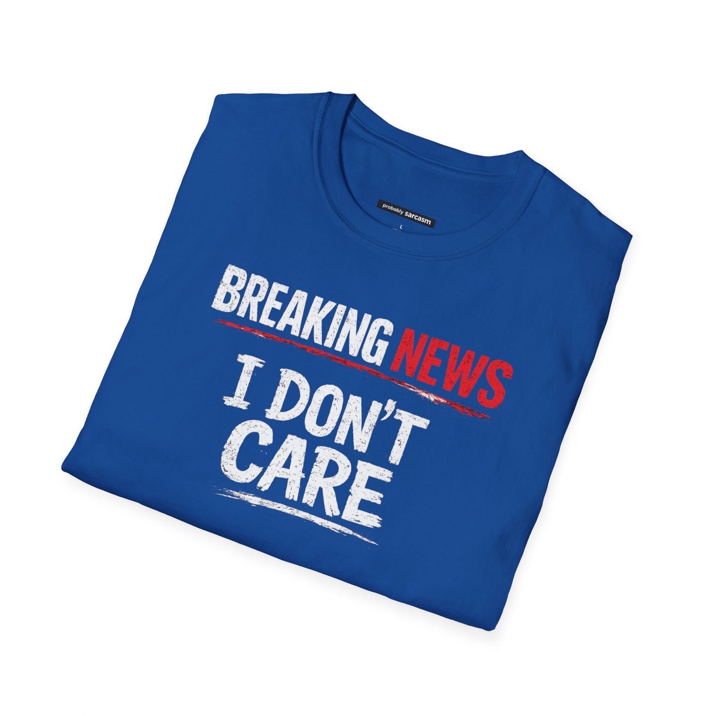 Breaking News I Don't Care