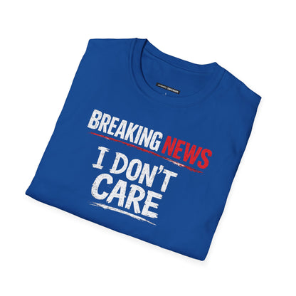 Breaking News I Don't Care