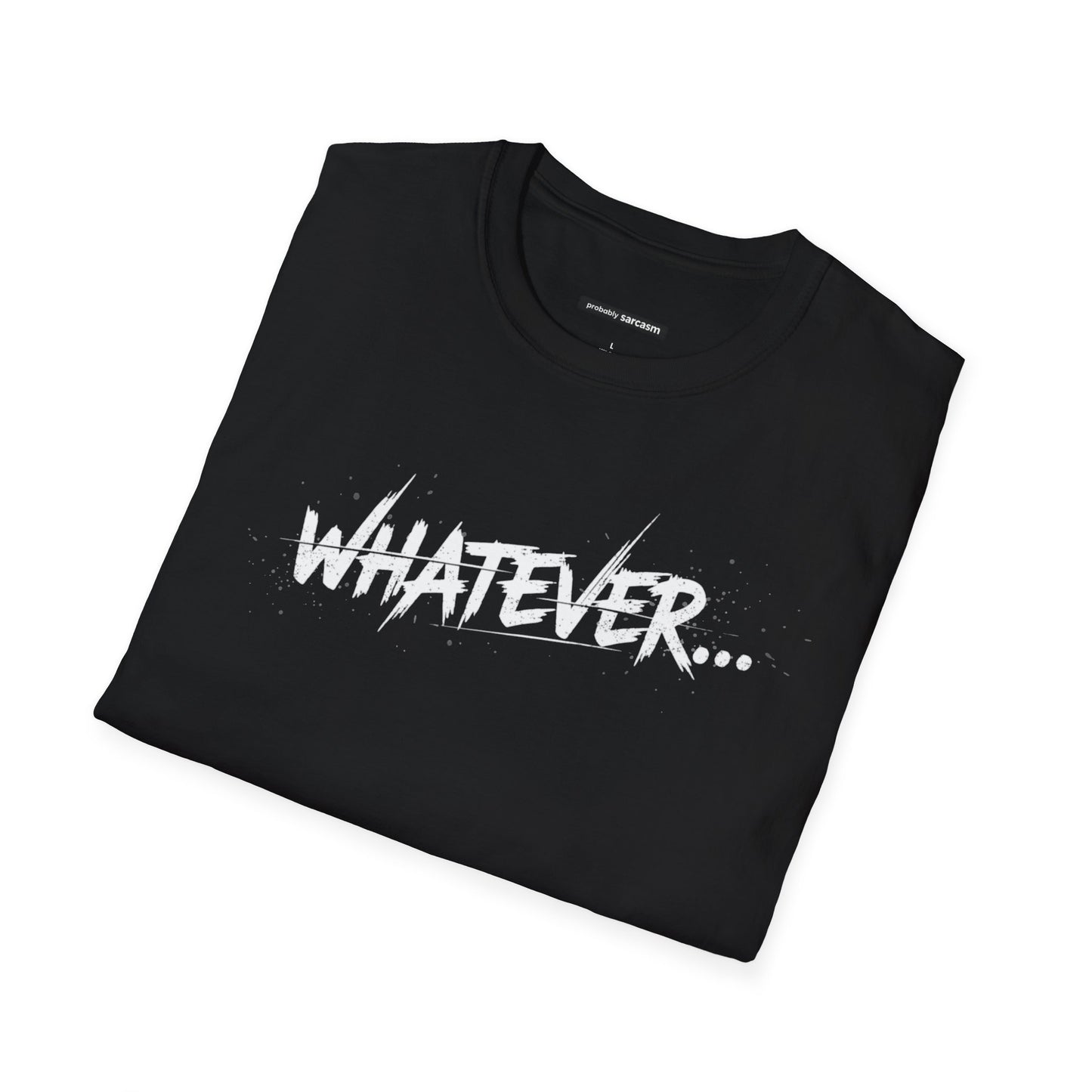 Whatever...