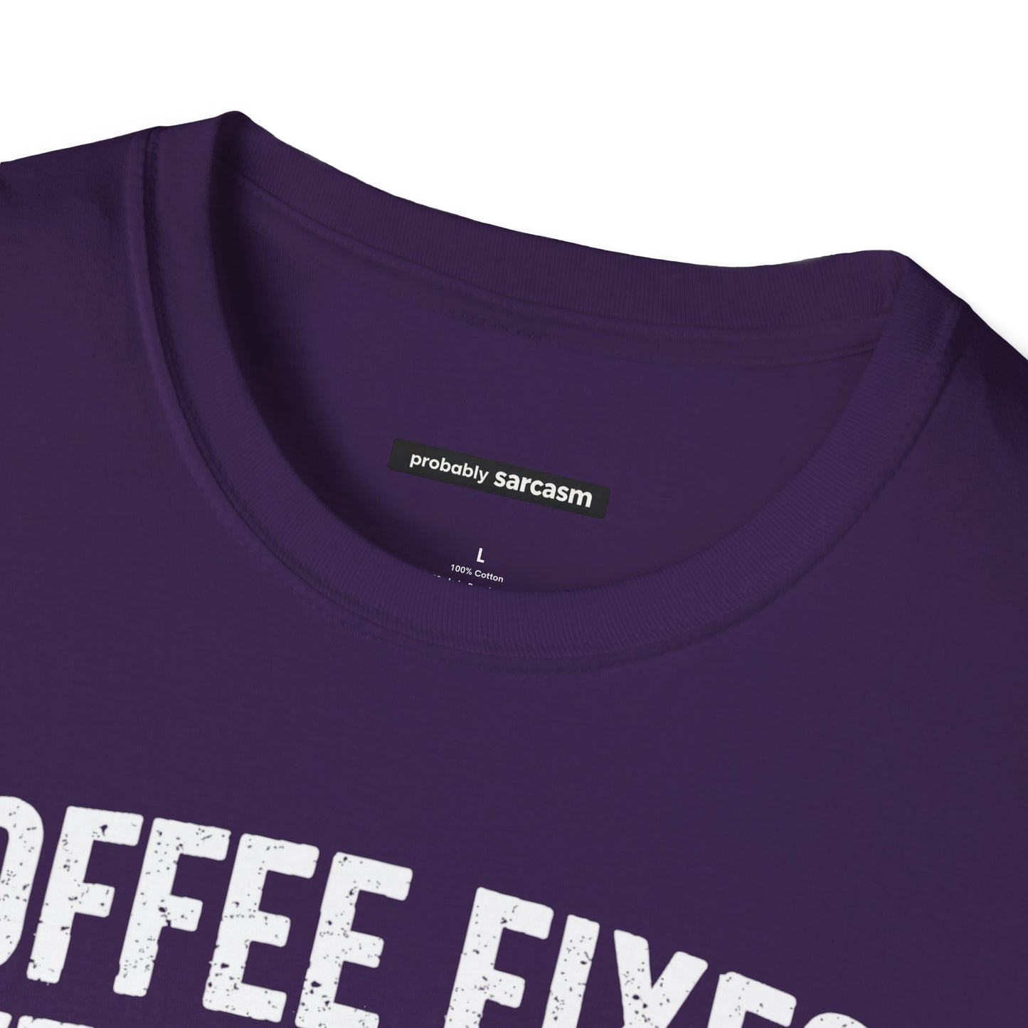 COFFEE FIXES EVERYTHING BUT PEOPLE