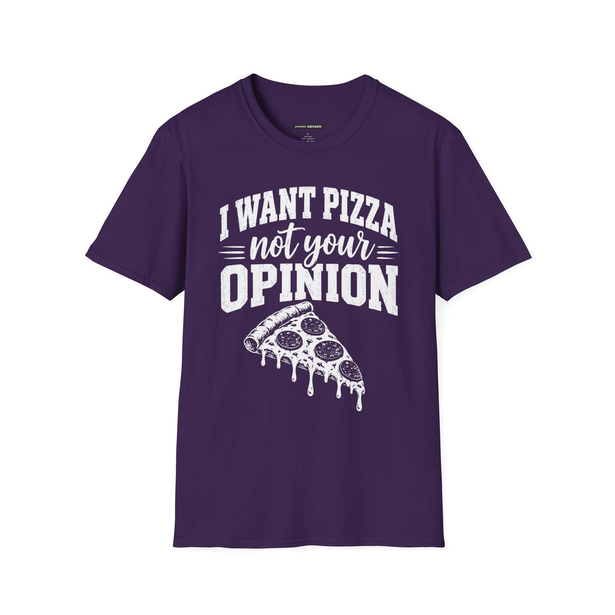 I Want Pizza Not Your Opinion