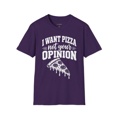 I Want Pizza Not Your Opinion