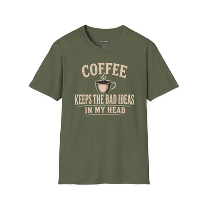 COFFEE KEEPS THE BAD IDEAS IN MY HEAD