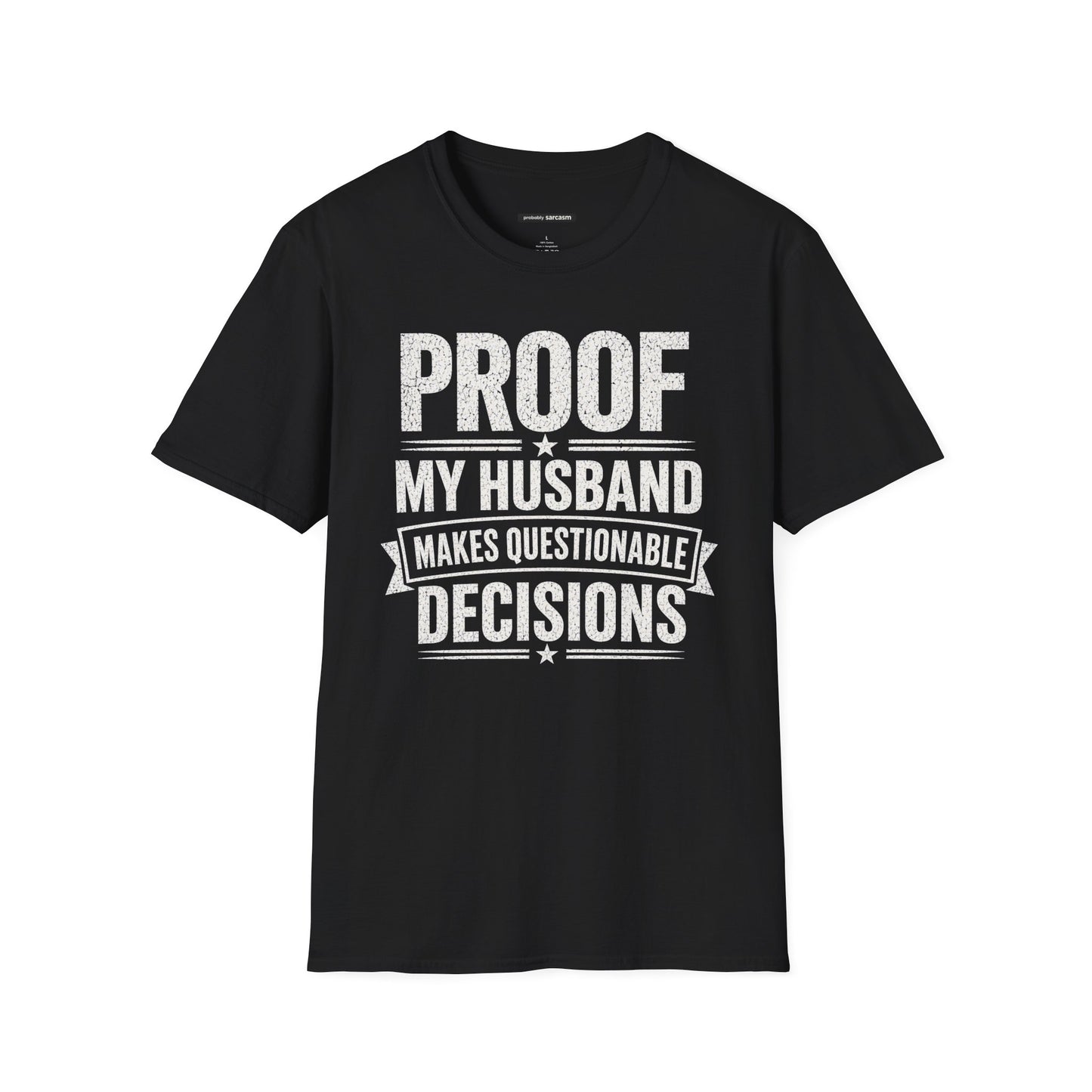 PROOF MY HUSBAND MAKES QUESTIONABLE DECISIONS