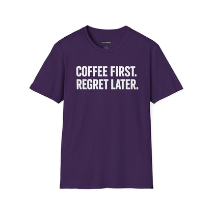 COFFEE FIRST REGRET LATER