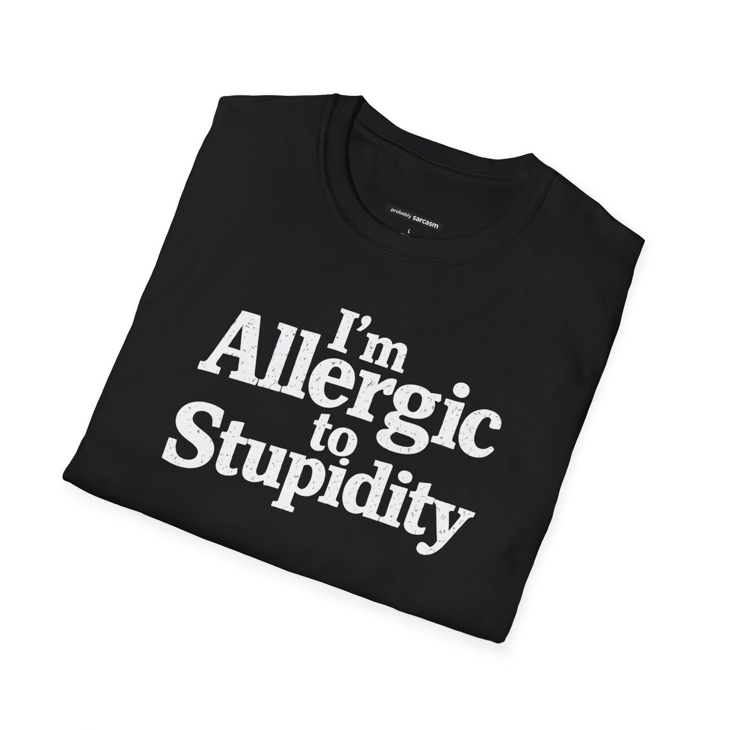 I'm Allergic to Stupidity