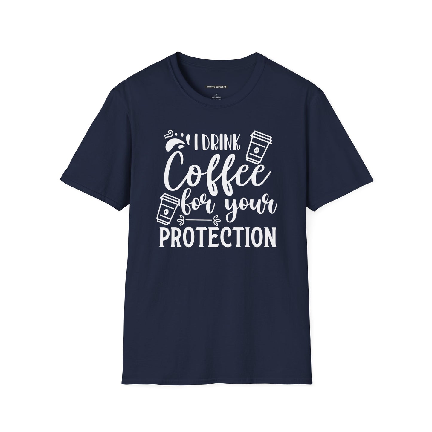 I Drink Coffee For Your Protection