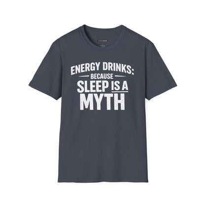 ENERGY DRINKS BECAUSE SLEEP IS A MYTH