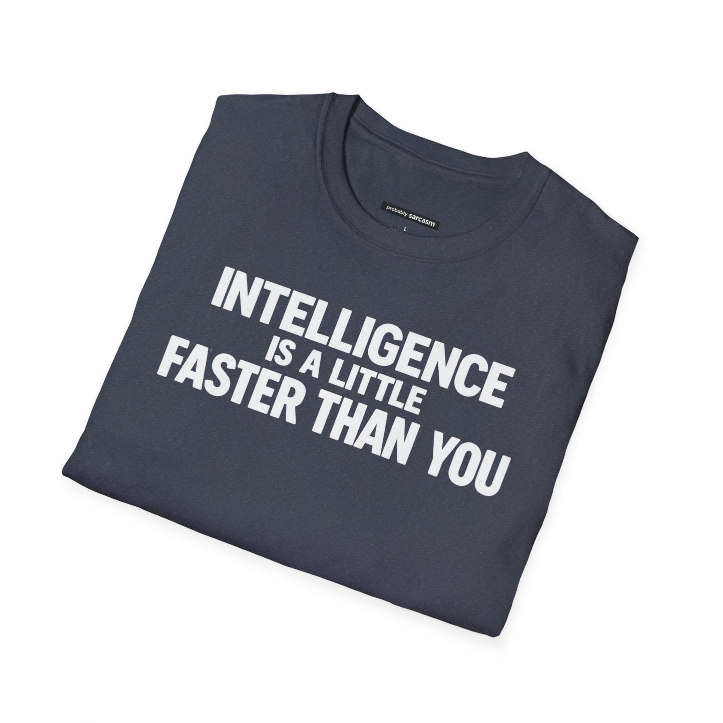 Intelligence Is a Little Faster Than You