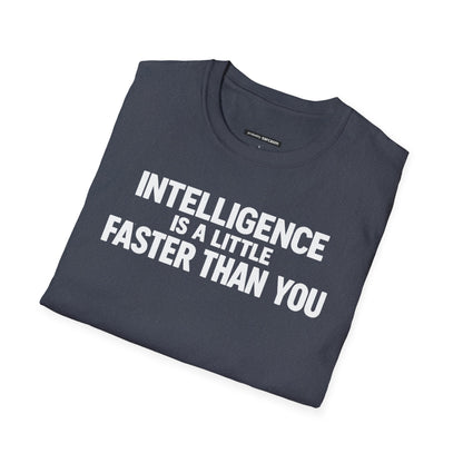 Intelligence Is a Little Faster Than You