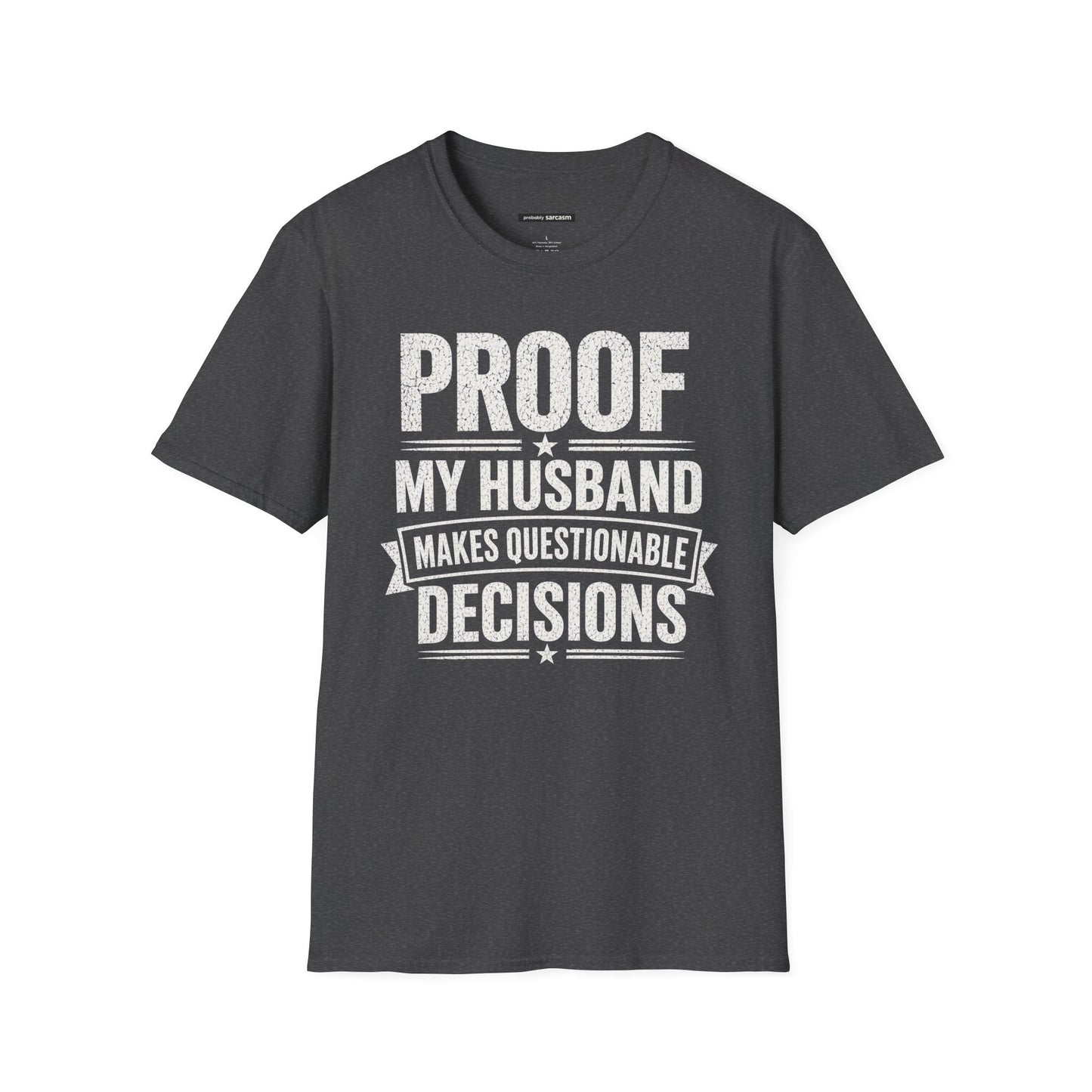 PROOF MY HUSBAND MAKES QUESTIONABLE DECISIONS