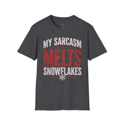 MY SARCASM MELTS SNOWFLAKES