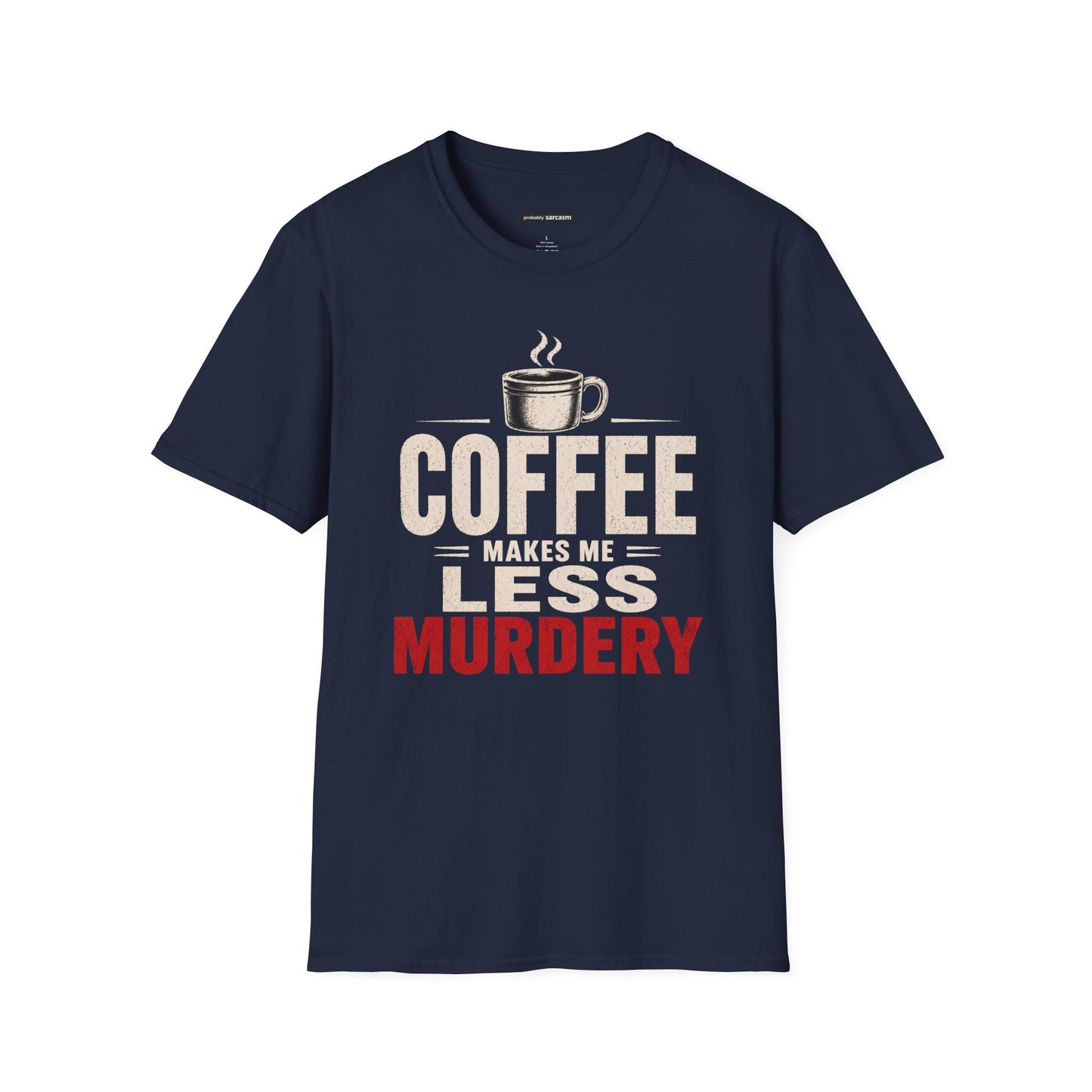 COFFEE MAKES ME LESS MURDERY