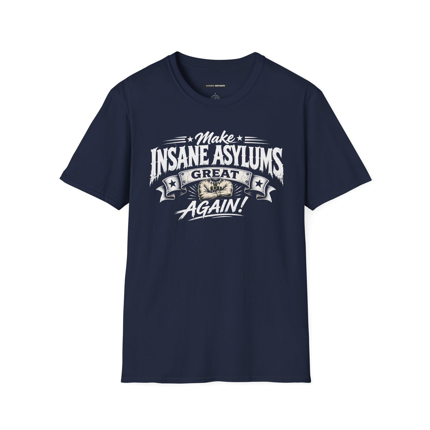 MAKE INSANE ASYLUMS GREAT AGAIN