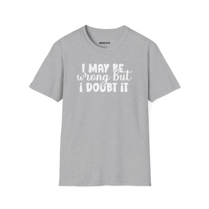 I May Be Wrong But I Doubt It