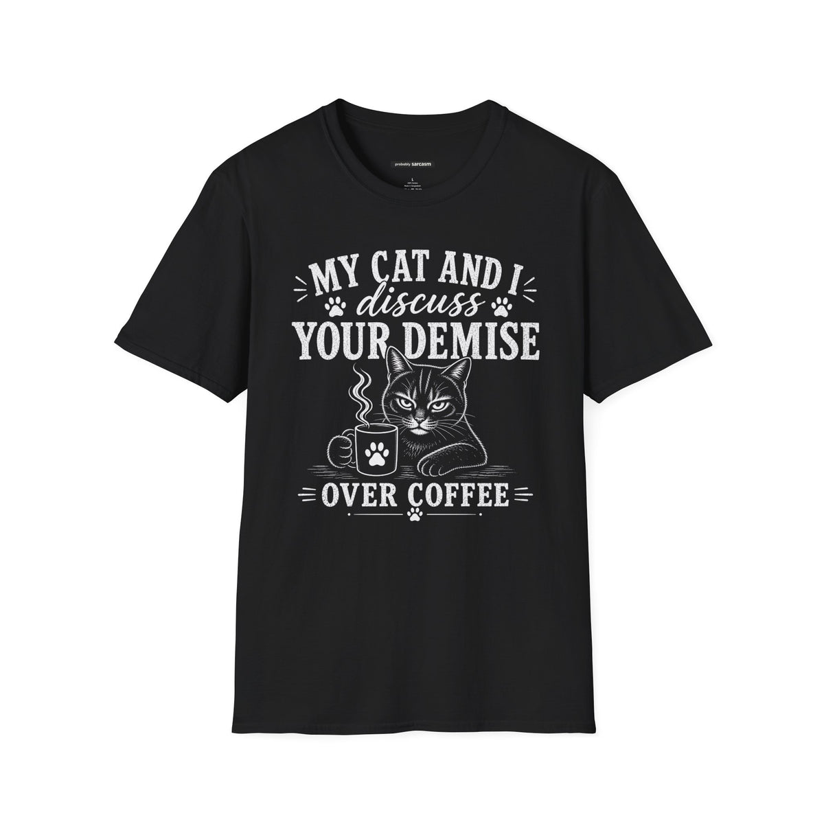 My Cat and I Discuss Your Demise Over Coffee