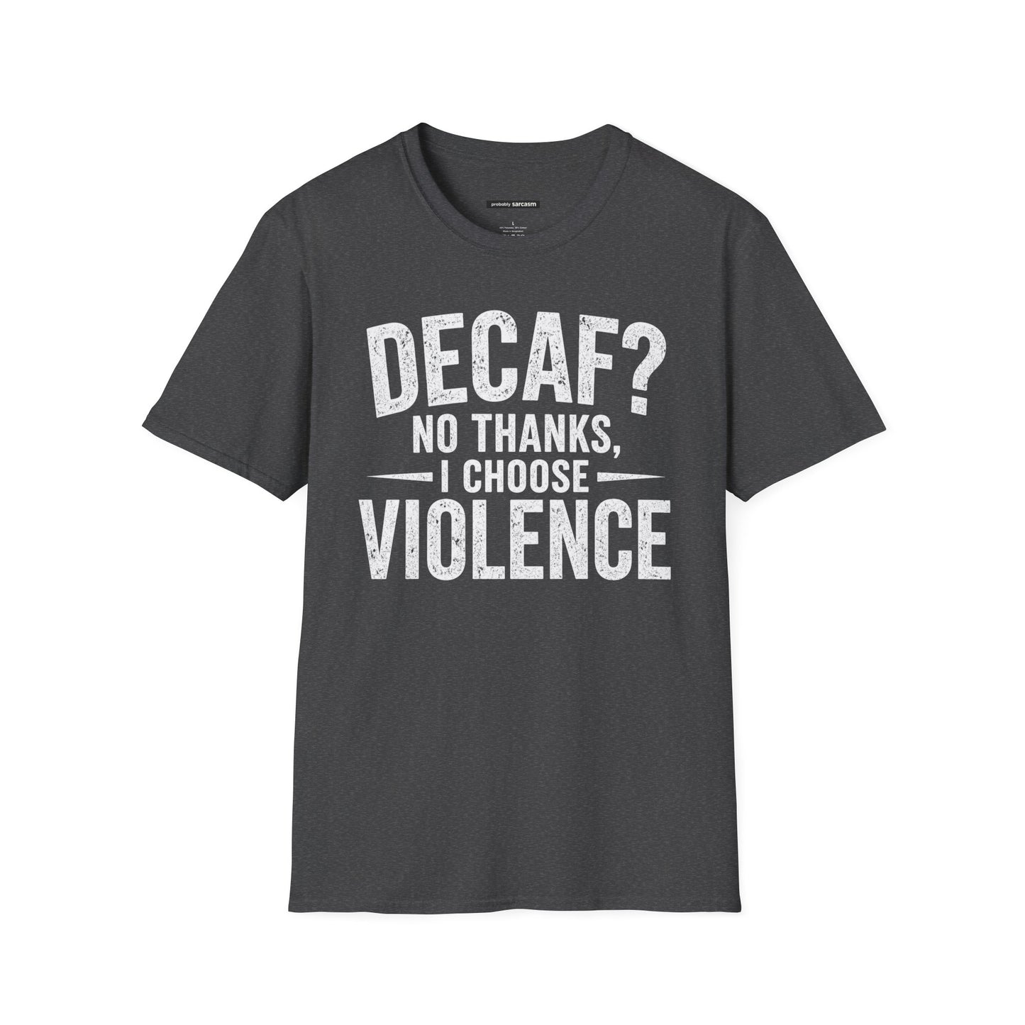 DECAF? NO THANKS I CHOOSE VIOLENCE