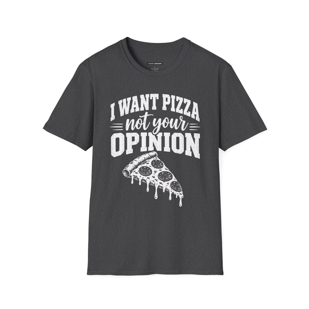 I Want Pizza Not Your Opinion