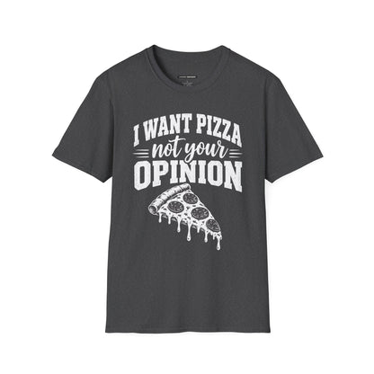 I Want Pizza Not Your Opinion