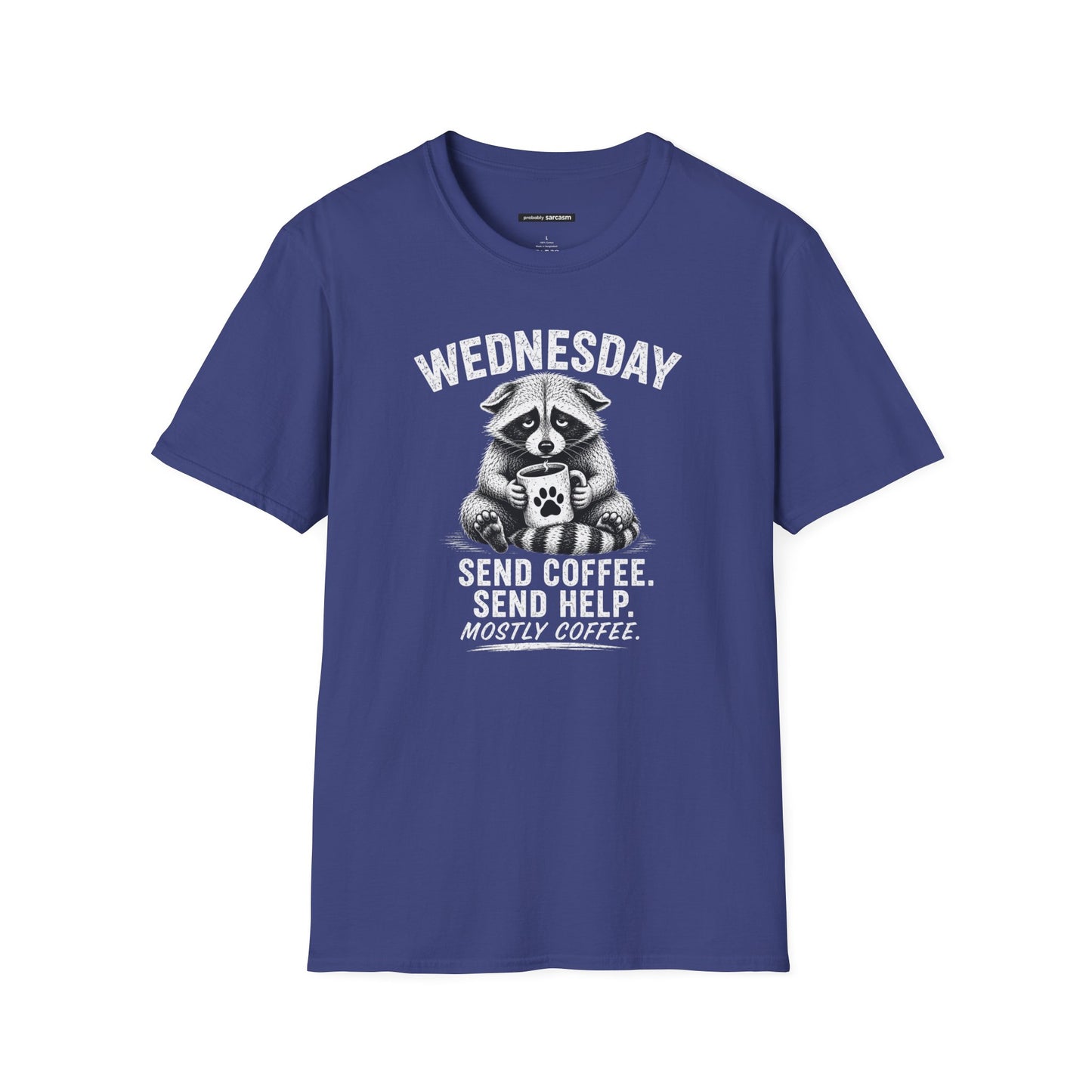 WEDNESDAY RACCOON SEND COFFEE, SEND HELP