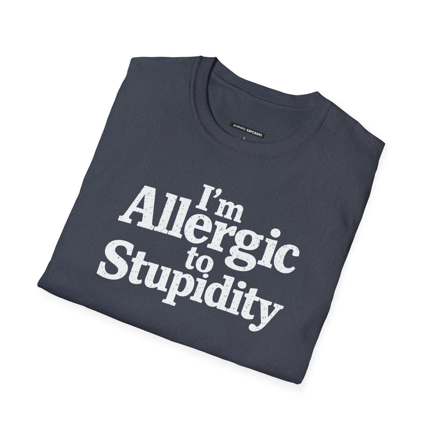 I'm Allergic to Stupidity