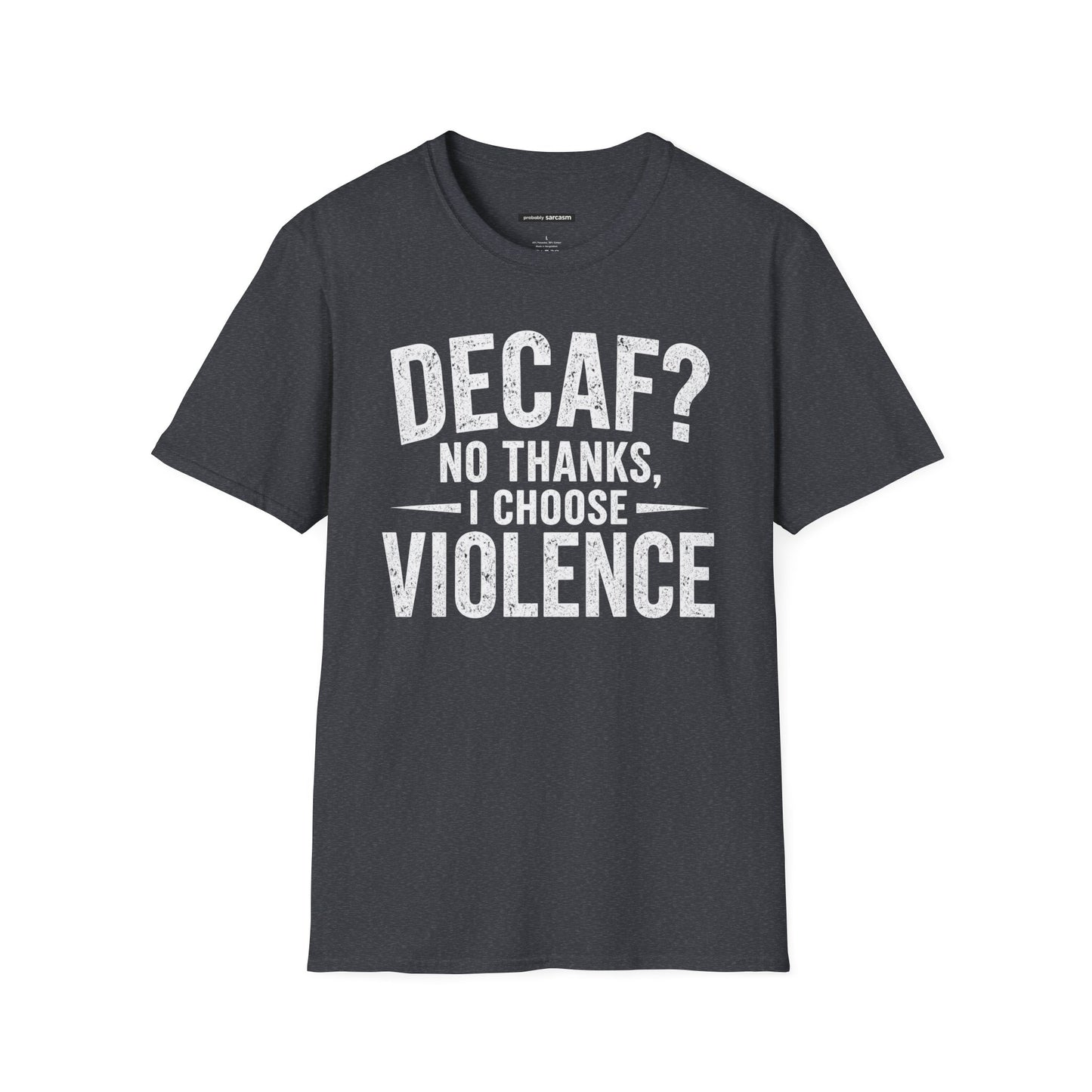 DECAF? NO THANKS I CHOOSE VIOLENCE