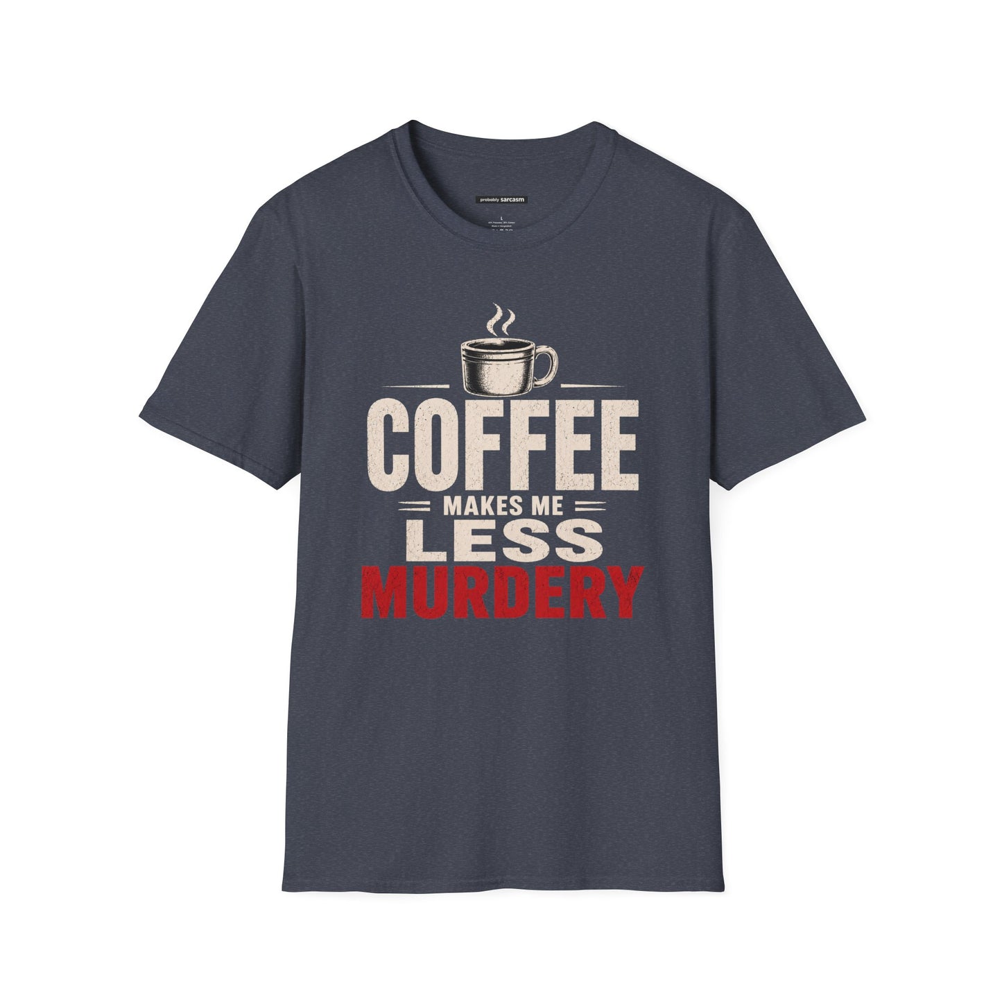 COFFEE MAKES ME LESS MURDERY