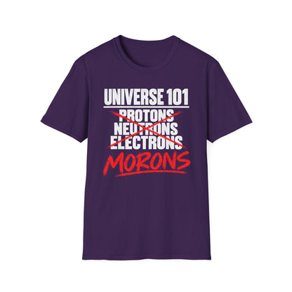 Universe 101 Protons Neutrons Electrons Morons Funny Science T-Shirt
