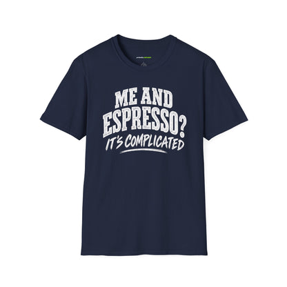 Me and Espresso? It’s Complicated Funny Coffee T-Shirt