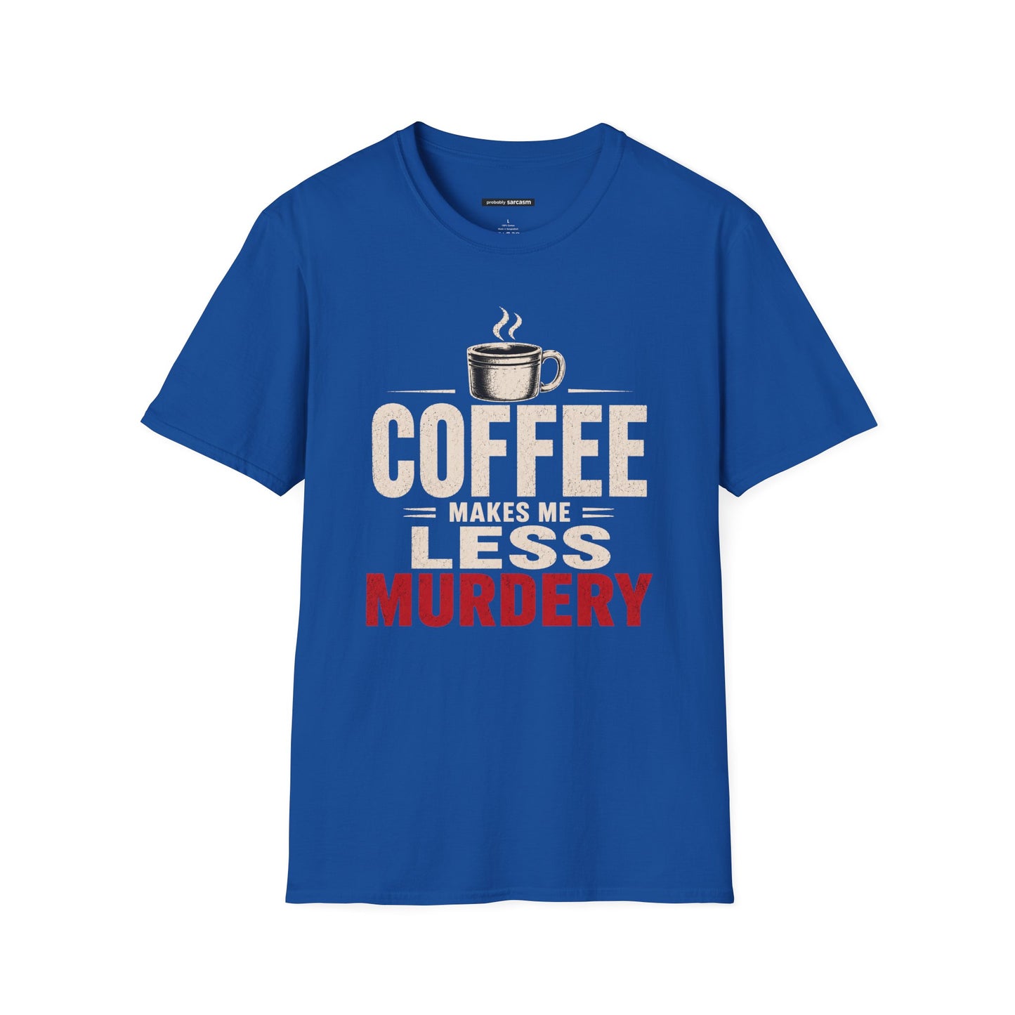 COFFEE MAKES ME LESS MURDERY