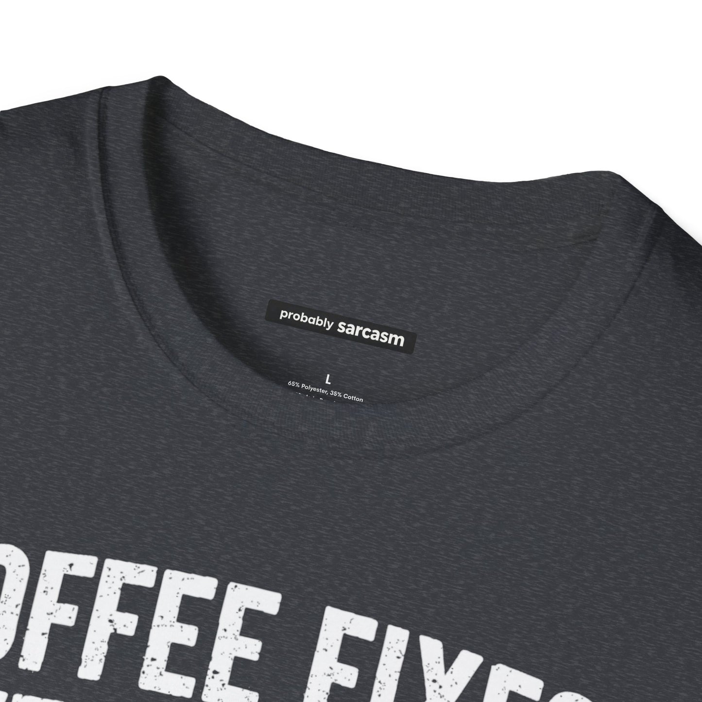 COFFEE FIXES EVERYTHING BUT PEOPLE