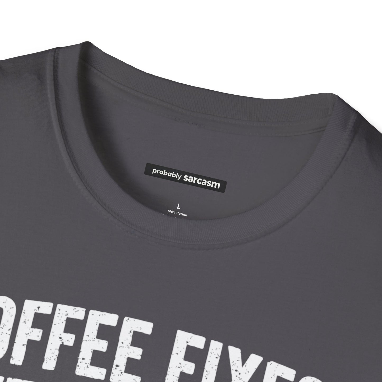 COFFEE FIXES EVERYTHING BUT PEOPLE