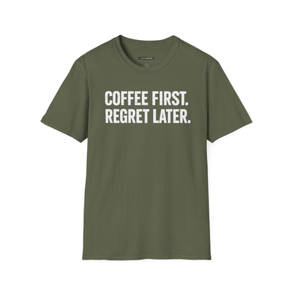 COFFEE FIRST REGRET LATER