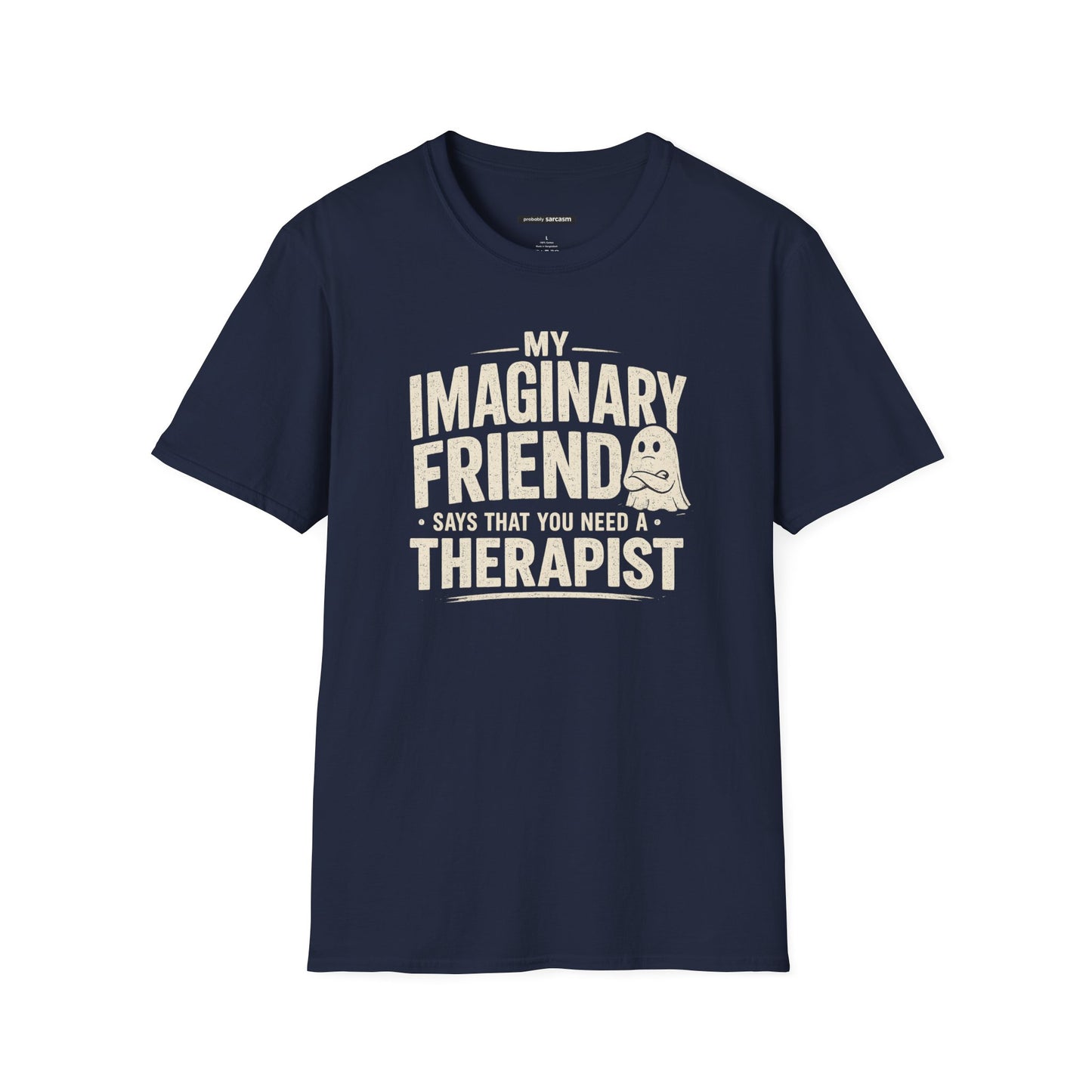 MY INVISIBLE FRIEND SAYS YOU NEED A THERAPIST