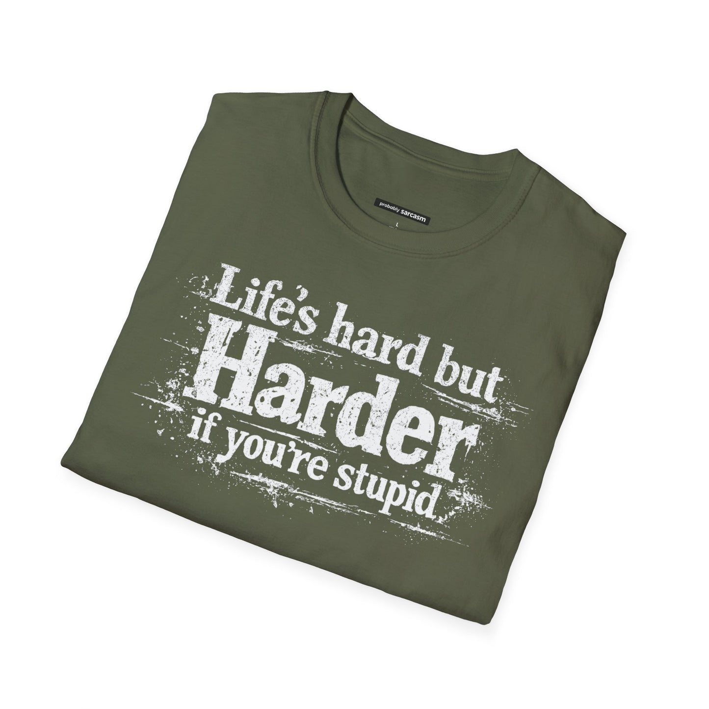 Life's Hard but Harder If You're Stupid
