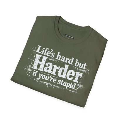 Life's Hard but Harder If You're Stupid