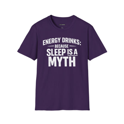 ENERGY DRINKS BECAUSE SLEEP IS A MYTH