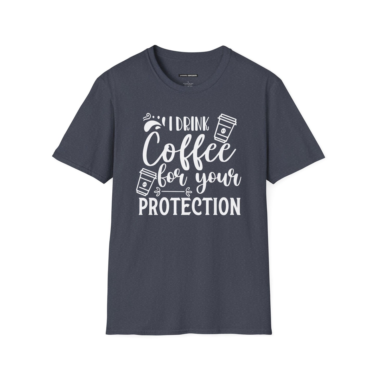 I Drink Coffee For Your Protection