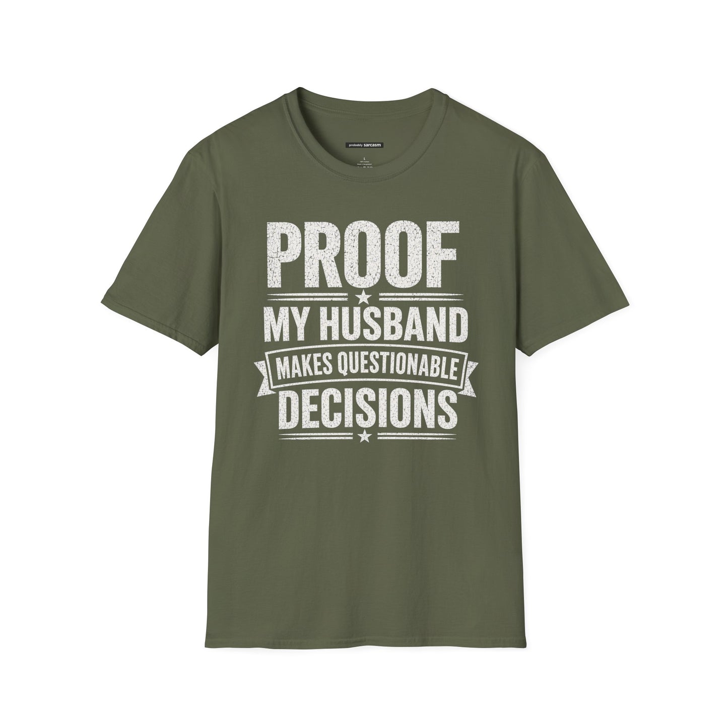 PROOF MY HUSBAND MAKES QUESTIONABLE DECISIONS