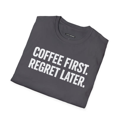 COFFEE FIRST REGRET LATER