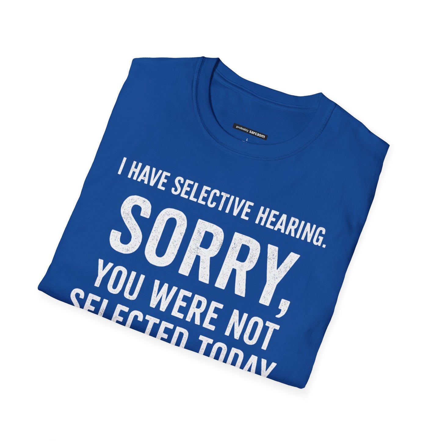 I Have Selective Hearing...