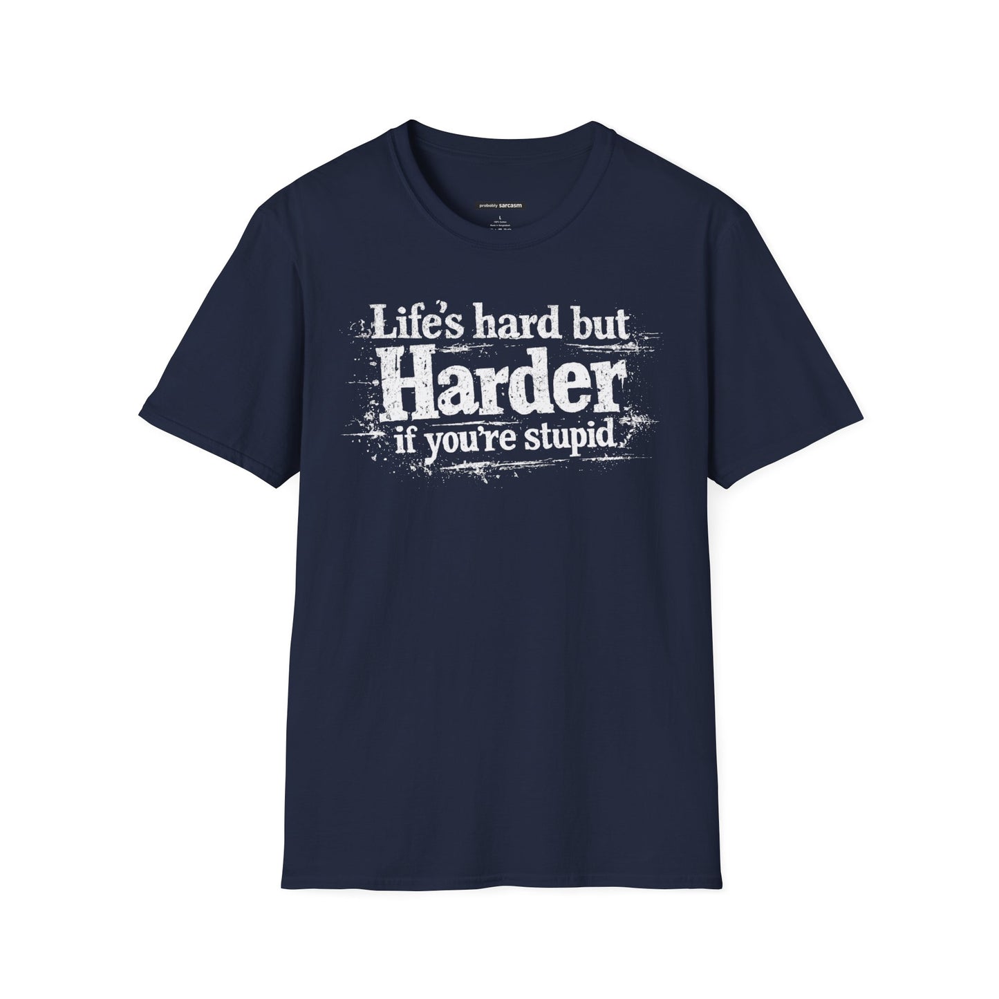 Life's Hard but Harder If You're Stupid