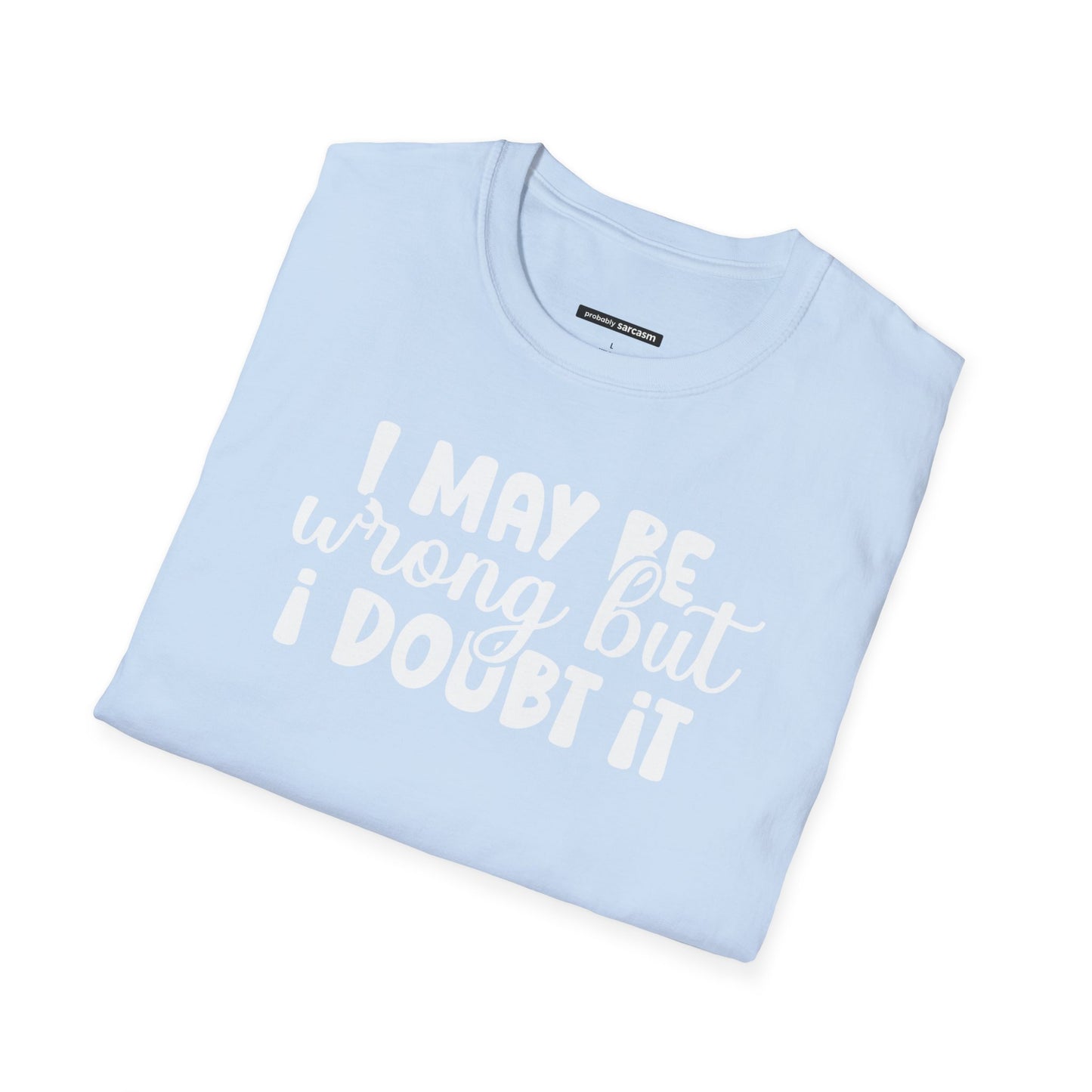 I May Be Wrong But I Doubt It