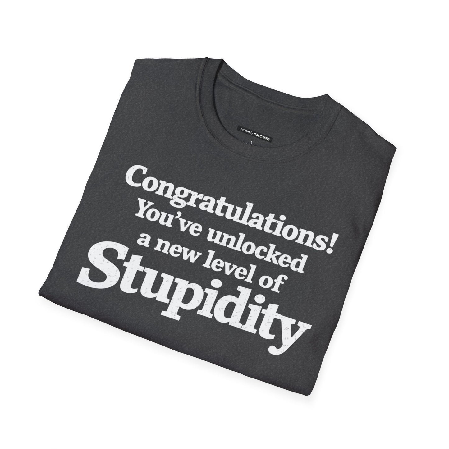Congratulations! You've unlocked a new level of Stupidity