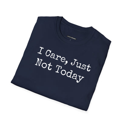 I Care, But Not Today