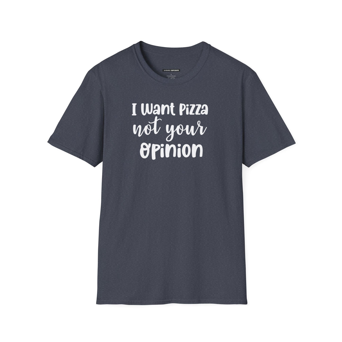 I Want Pizza Not Your Opinion