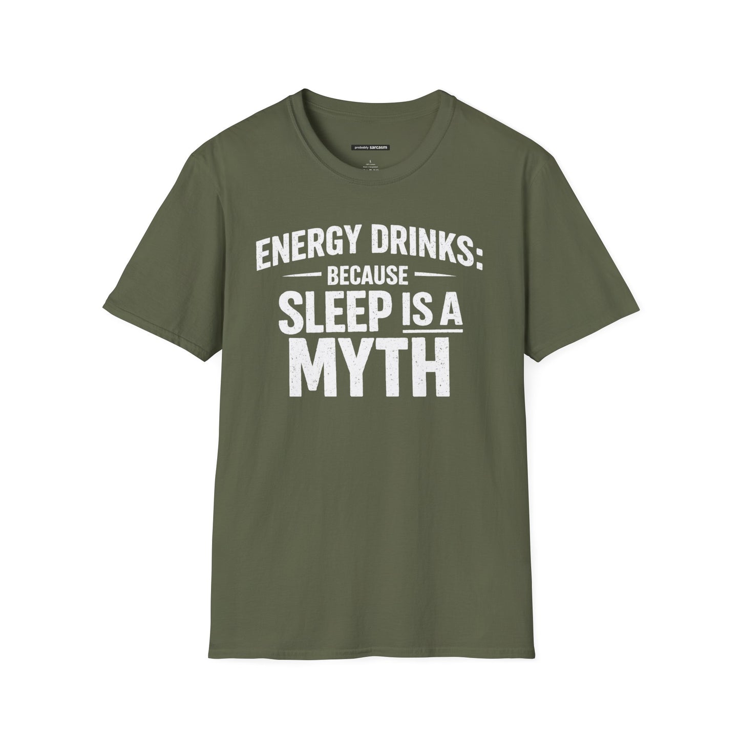 ENERGY DRINKS BECAUSE SLEEP IS A MYTH