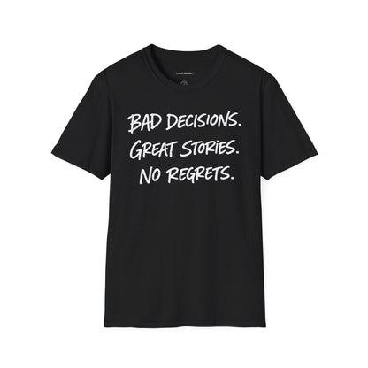 Bad Decisions, Great Stories, No Regrets