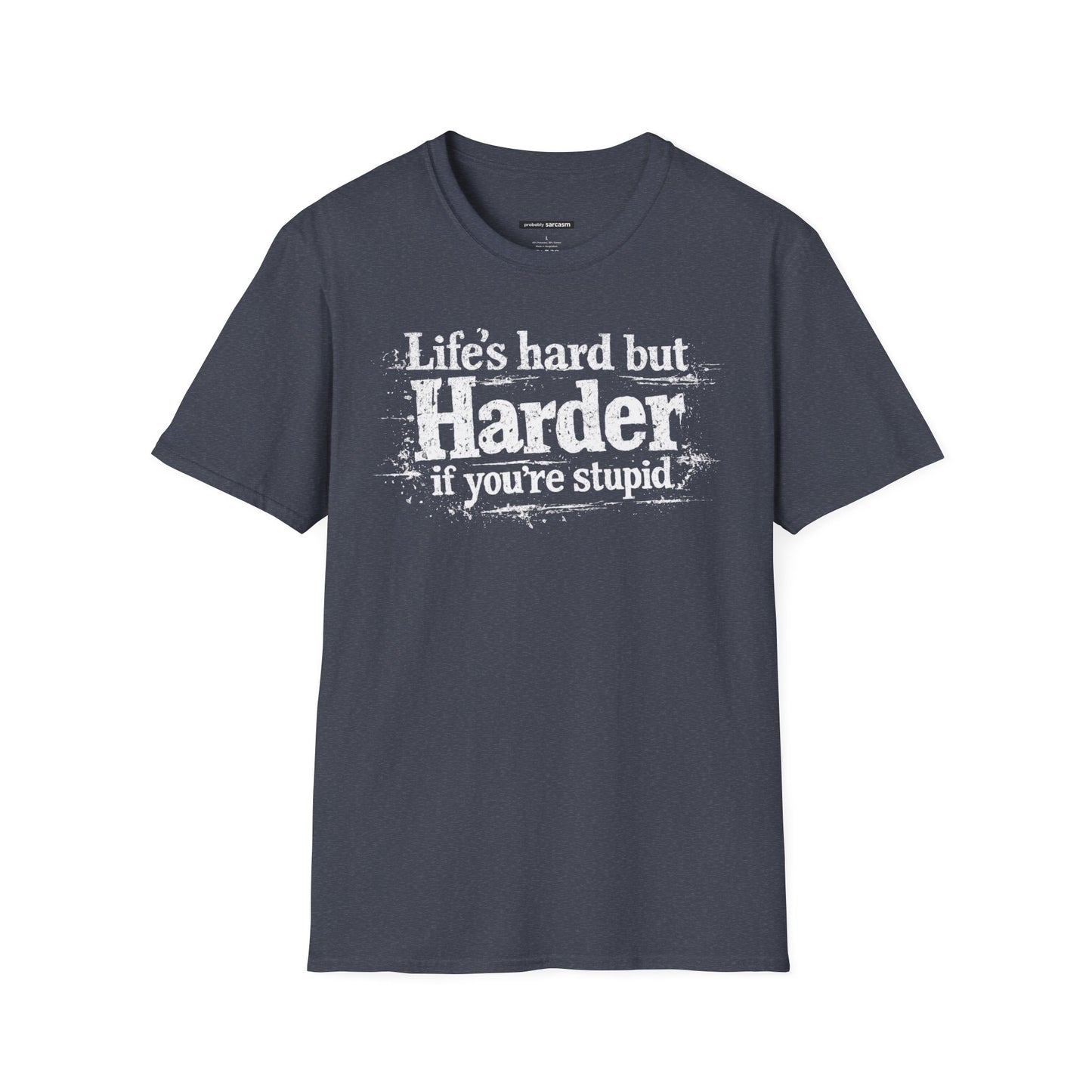 Life's Hard but Harder If You're Stupid