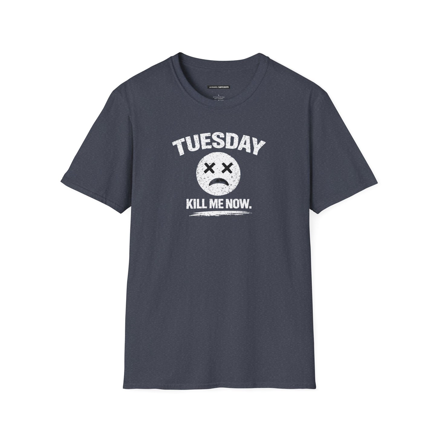Tuesday Kill me now